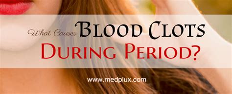 clots citi|7 Potential Causes for Large Blood Clots During Your Period.